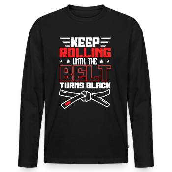 Keep Rolling Until The Belt Turns Black Jiu Jitsu - Men's Premium Organic Long Sleeve Shirt - black - Front - Nico (187cm)
