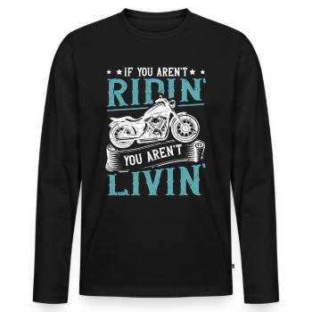 If You Aren't Riding You Aren't Livin Biker - Men's Premium Organic Long Sleeve Shirt - black - Front - Nico (187cm)