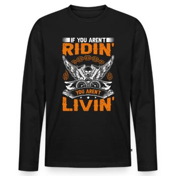If You Aren't Riding You Aren't Livin Biker - Men's Premium Organic Long Sleeve Shirt - black - Front - Nico (187cm)