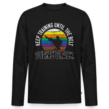 Keep Training Until The Belt Turns Black Karate - Men's Premium Organic Long Sleeve Shirt - black - Front - Nico (187cm)