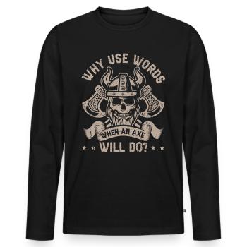 Why use Words when an Axe will do? Viking - Männer Premium Bio Langarmshirt - Schwarz - Vorne - Nico (187cm)