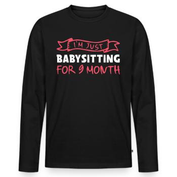 I'm Just Babysitting For 9 Month - Surrogate Mother - Men's Premium Organic Long Sleeve Shirt - black - Front - Nico (187cm)