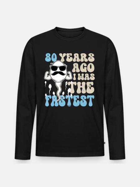 80th Birthday Funny Sayings - Men's Premium Organic Long Sleeve Shirt - black