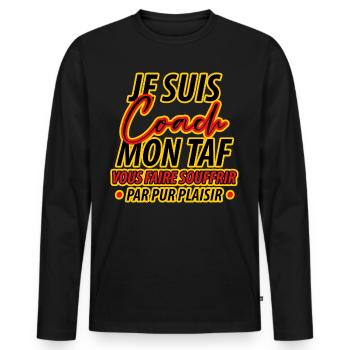 Coach Mon Taf Vous Faire Souffrir Humour Sportif - T-shirt manches longues Premium bio Homme - noir - Devant - Nico (187cm)