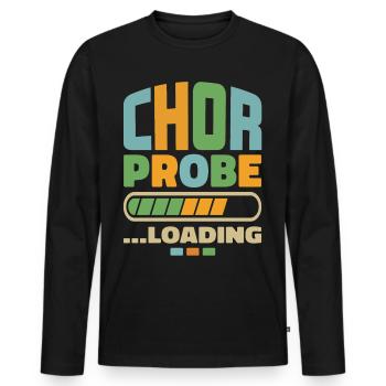 "Chorprobe loading" Chor Chorsänger Singen Musik - Männer Premium Bio Langarmshirt - Schwarz - Vorne - Nico (187cm)