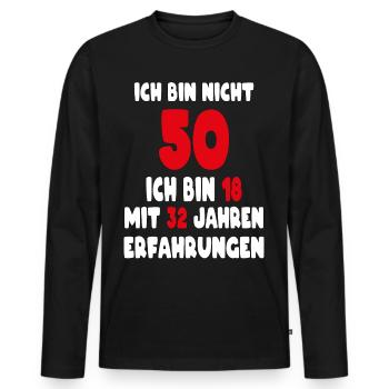 Geburtstag Motiv | Ich bin nicht 50 ich bin 18 - Männer Premium Bio Langarmshirt - Schwarz - Vorne - Nico (187cm)