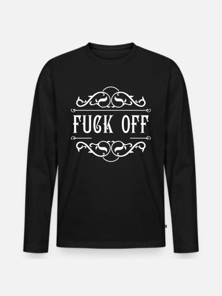 Fuck Off - Men's Premium Organic Long Sleeve Shirt - black