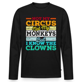 Not My Circus Not My Monkeys But I Know The Clowns - Men's Premium Organic Long Sleeve Shirt - black - Front - Nico (187cm)