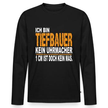 Ich bin Tiefbauer Kein Uhrmacher - Männer Premium Bio Langarmshirt - Schwarz - Vorne - Nico (187cm)