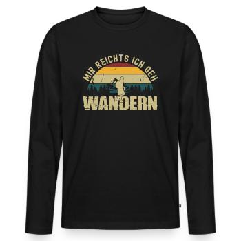 Mir Reichts Ich Geh Wandern Hiking Wander Spruch - Männer Premium Bio Langarmshirt - Schwarz - Vorne - Nico (187cm)