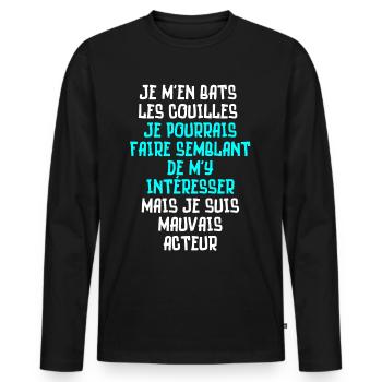 je m'en bats les couilles, je suis mauvais acteur - T-shirt manches longues Premium bio Homme - noir - Devant - Nico (187cm)