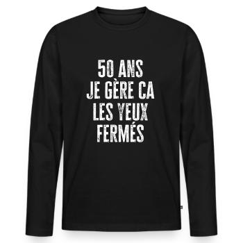 50 ans je gère ça les yeux fermés - T-shirt manches longues Premium bio Homme - noir - Devant - Nico (187cm)