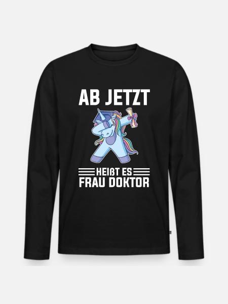 Ab jetzt heißt es Frau Doktor Einhorn - Männer Premium Bio Langarmshirt - Schwarz
