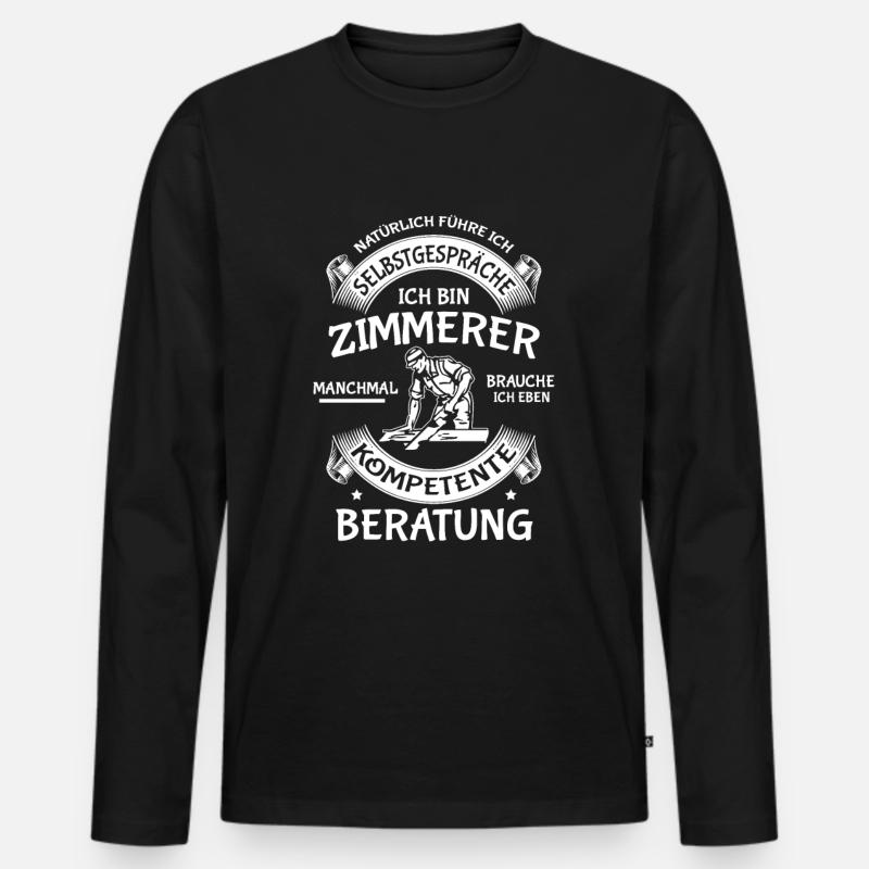 Zimmerer Spruch Zimmermann Schreiner Dachdecker - Männer Premium Bio Langarmshirt - Schwarz