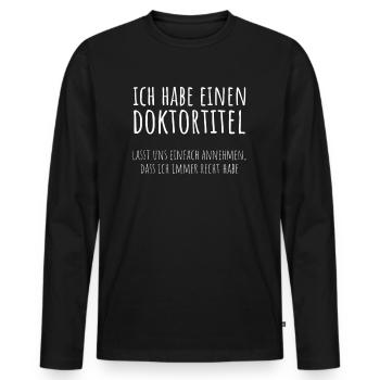 Doktortitel Promotion Doktorand Spruch - Männer Premium Bio Langarmshirt - Schwarz - Vorne - Nico (187cm)