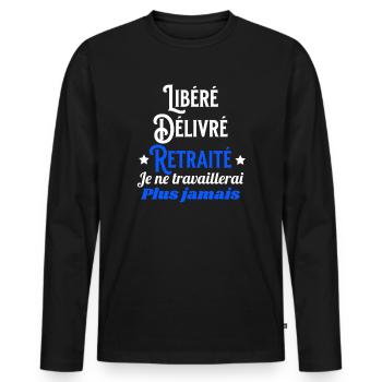 Libéré Délivré Retraité Je ne travaillerai plus - T-shirt manches longues Premium bio Homme - noir - Devant - Nico (187cm)