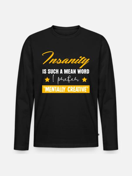 Insane Insanity Madness Mad - Men's Premium Organic Long Sleeve Shirt - black