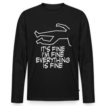 It's fine. I'm fine. Everything is fine. - Men's Premium Organic Long Sleeve Shirt - black - Front - Nico (187cm)