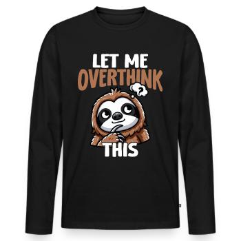 Lass Mich Über Diese Lustige Faultierangst - Männer Premium Bio Langarmshirt - Schwarz - Vorne - Nico (187cm)