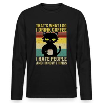 That's What I Do I Drink Coffee I Hate People - Männer Premium Bio Langarmshirt - Schwarz - Vorne - Nico (187cm)