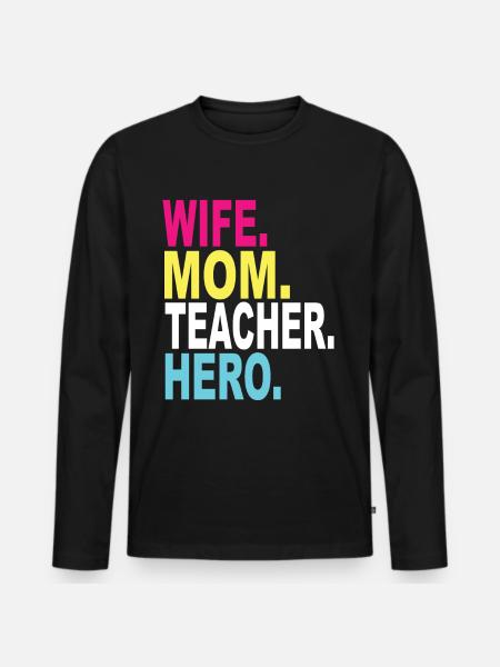 Wife Mom Teacher Hero - Männer Premium Bio Langarmshirt - Schwarz