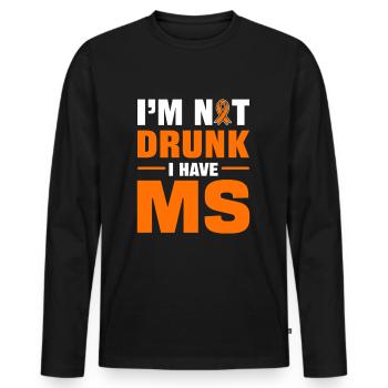 I'm Not Drunk I Have MS Multiple Sclerosis - Men's Premium Organic Long Sleeve Shirt - black - Front - Nico (187cm)