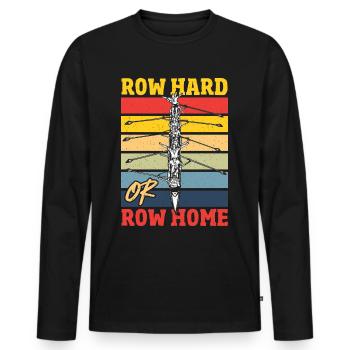Row Hard or Row Home Rowing Regatta - Men's Premium Organic Long Sleeve Shirt - black - Front - Nico (187cm)