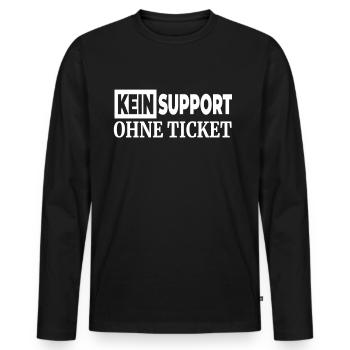 Kein Support Ohne Ticket - Lustiger Spruch IT - Männer Premium Bio Langarmshirt - Schwarz - Vorne - Nico (187cm)