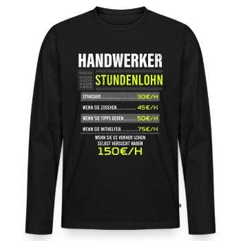 Handwerker Spruch Arbeitsshirt Kollegen Geschenk - Männer Premium Bio Langarmshirt - Schwarz - Vorne - Nico (187cm)