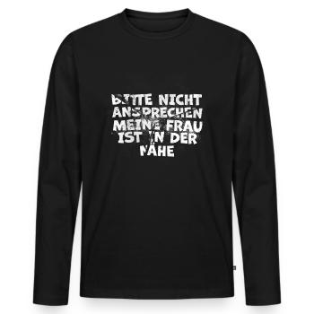 Bitte nicht ansprechen meine Frau ist in der Nähe - Männer Premium Bio Langarmshirt - Schwarz - Vorne - Nico (187cm)
