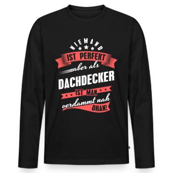 Niemand ist Perfekt Dachdecker Kollegen Geschenk - Männer Premium Bio Langarmshirt - Schwarz - Vorne - Nico (187cm)