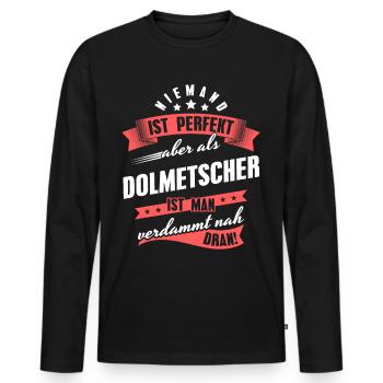 Niemand ist Perfekt Dolmetscher Kollegen Geschenk - Männer Premium Bio Langarmshirt - Schwarz - Vorne - Nico (187cm)
