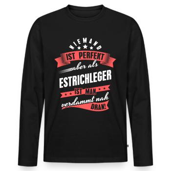 Niemand ist Perfekt Estrichleger Kollegen Geschenk - Männer Premium Bio Langarmshirt - Schwarz - Vorne - Nico (187cm)