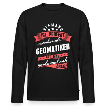 Niemand ist Perfekt Geomatiker Kollegen Geschenk - Männer Premium Bio Langarmshirt - Schwarz - Vorne - Nico (187cm)