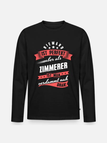 Niemand ist Perfekt Zimmerer Kollegen Geschenk - Männer Premium Bio Langarmshirt - Schwarz