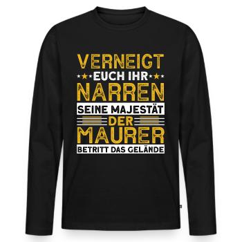 Verneigt Euch Ihr Narren Seine Majestät Der Maurer - Männer Premium Bio Langarmshirt - Schwarz - Vorne - Nico (187cm)
