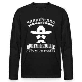 Sheriff's father much cooler than a normal one - Men's Premium Organic Long Sleeve Shirt - black - Front - Nico (187cm)