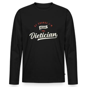 Of Course I Am Awesome I'm a Dietician - Men's Premium Organic Long Sleeve Shirt - black - Front - Nico (187cm)