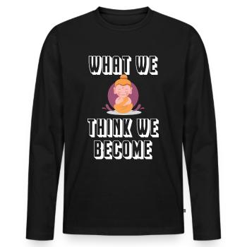 Buddha What we think we become - Männer Premium Bio Langarmshirt - Schwarz - Vorne - Nico (187cm)