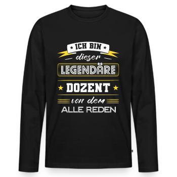 Ich Bin Dieser Legendäre Dozent Geschenk - Männer Premium Bio Langarmshirt - Schwarz - Vorne - Nico (187cm)