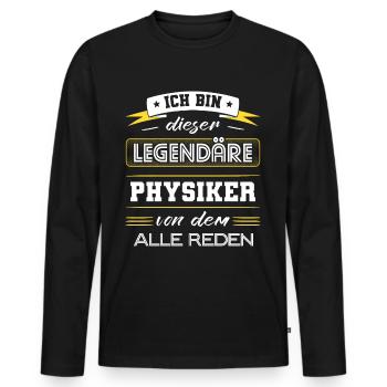 Ich Bin Dieser Legendäre Physiker Geschenk - Männer Premium Bio Langarmshirt - Schwarz - Vorne - Nico (187cm)