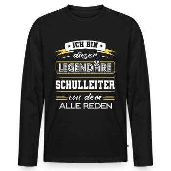 Ich Bin Dieser Legendäre Schulleiter Geschenk - Männer Premium Bio Langarmshirt - Schwarz - Vorne - Nico (187cm)