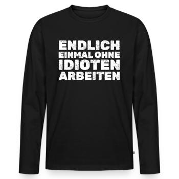 Endlich ohne Idioten arbeiten Lustige Zitate - Männer Premium Bio Langarmshirt - Schwarz - Vorne - Nico (187cm)