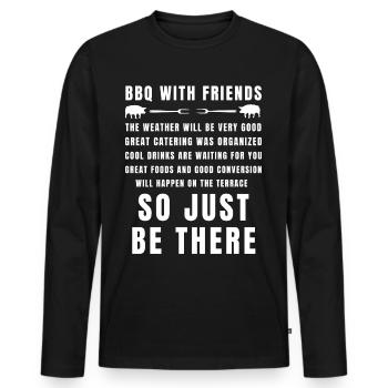 BBQ with friends is ready so just be there - Men's Premium Organic Long Sleeve Shirt - black - Front - Nico (187cm)