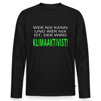 Wer nix kann und wer nix ist wird Klimaaktivist - Männer Premium Bio Langarmshirt - Schwarz - Vorne - Nico (187cm)