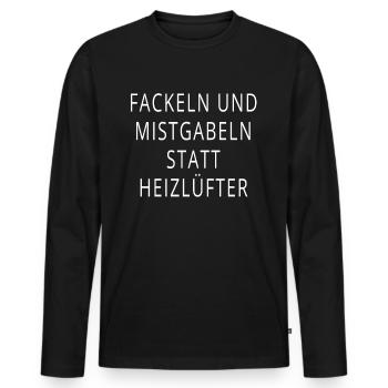 Fackeln und Mistgabel statt Heizlüfter - Männer Premium Bio Langarmshirt - Schwarz - Vorne - Nico (187cm)