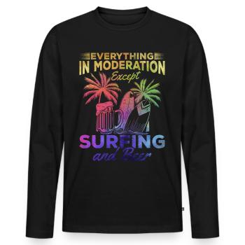 Everything in moderation except surfing and beer surfers - Men's Premium Organic Long Sleeve Shirt - black - Front - Nico (187cm)