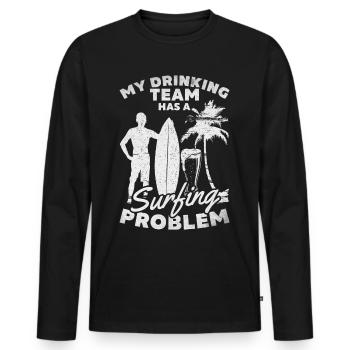 Lustiger Surfer Mein Trinkteam hat ein Surfproblem - Männer Premium Bio Langarmshirt - Schwarz - Vorne - Nico (187cm)