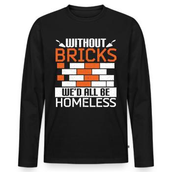 Ohne Ziegel wären wir alle obdachlos Maurer - Männer Premium Bio Langarmshirt - Schwarz - Vorne - Nico (187cm)