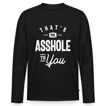 That's Mr Asshole To You Funny Sarcastic Humor - Men's Premium Organic Long Sleeve Shirt - black - Front - Nico (187cm)